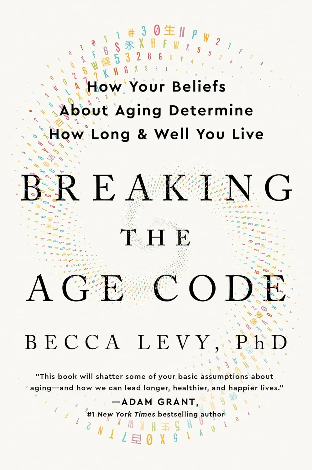 Book cover of Becca Levy’s “Breaking the Age Code: How Your Beliefs About Aging Determine How Long and Well You Live,” featuring colorful letters and numbers arranged around a human profile.